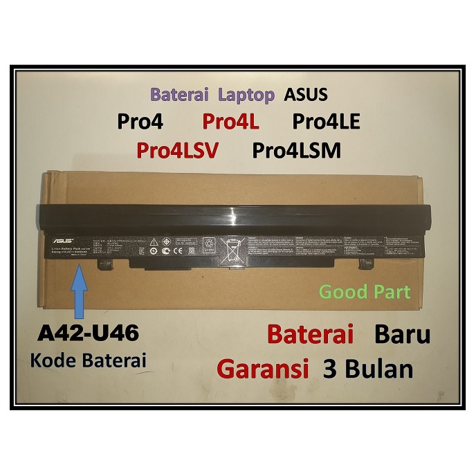 ASUS Baterai Laptop  Pro4  Pro4L  Pro4LE  Pro4LSV  Pro4LSM   Kode Baterai  A42-U46 (U46-4S2P)  Garan