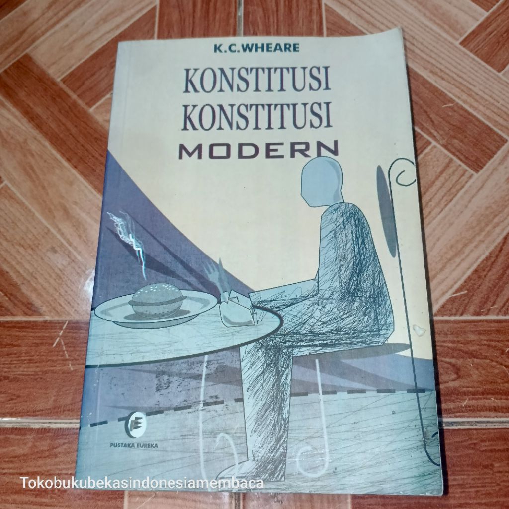 KONSTITUSI KONSTITUSI MODERN / Oleh : K.C.WHEARE