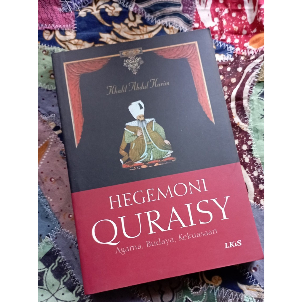 Hegemoni Quraisy: Agama, Budaya, Kekuasaan - Khalil Abdul Karim