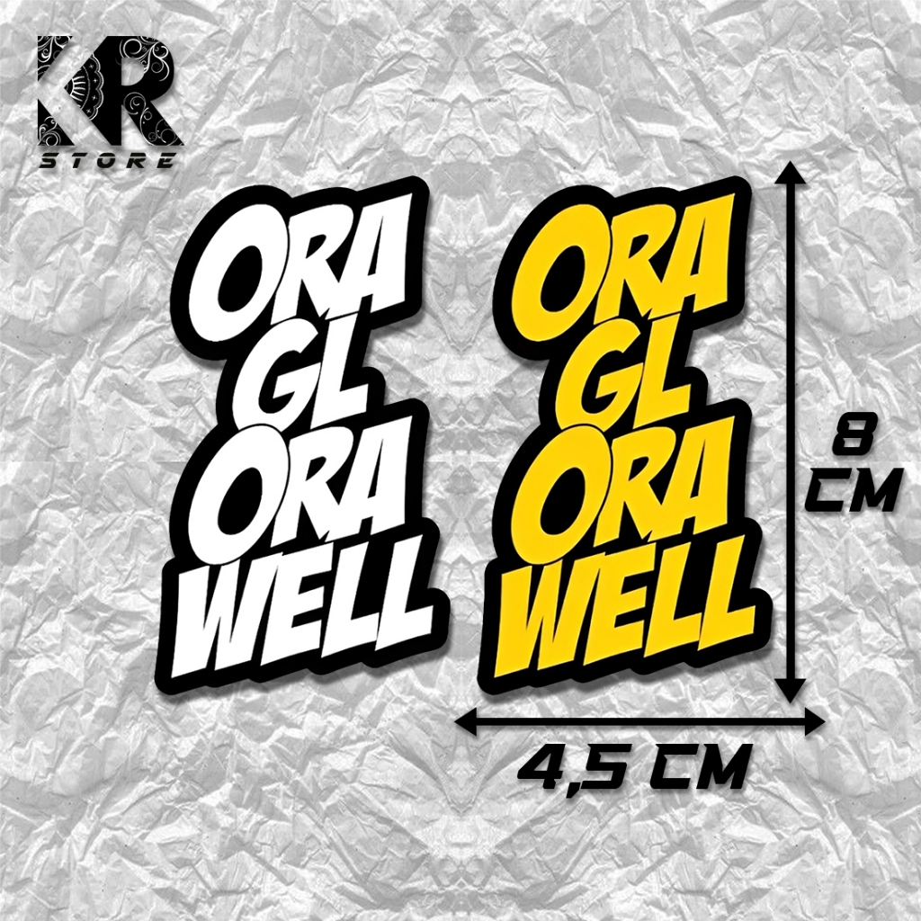 Stiker ORA GL ORA WELL Sticker Kata kata stiker aksesoris motor KR STORE
