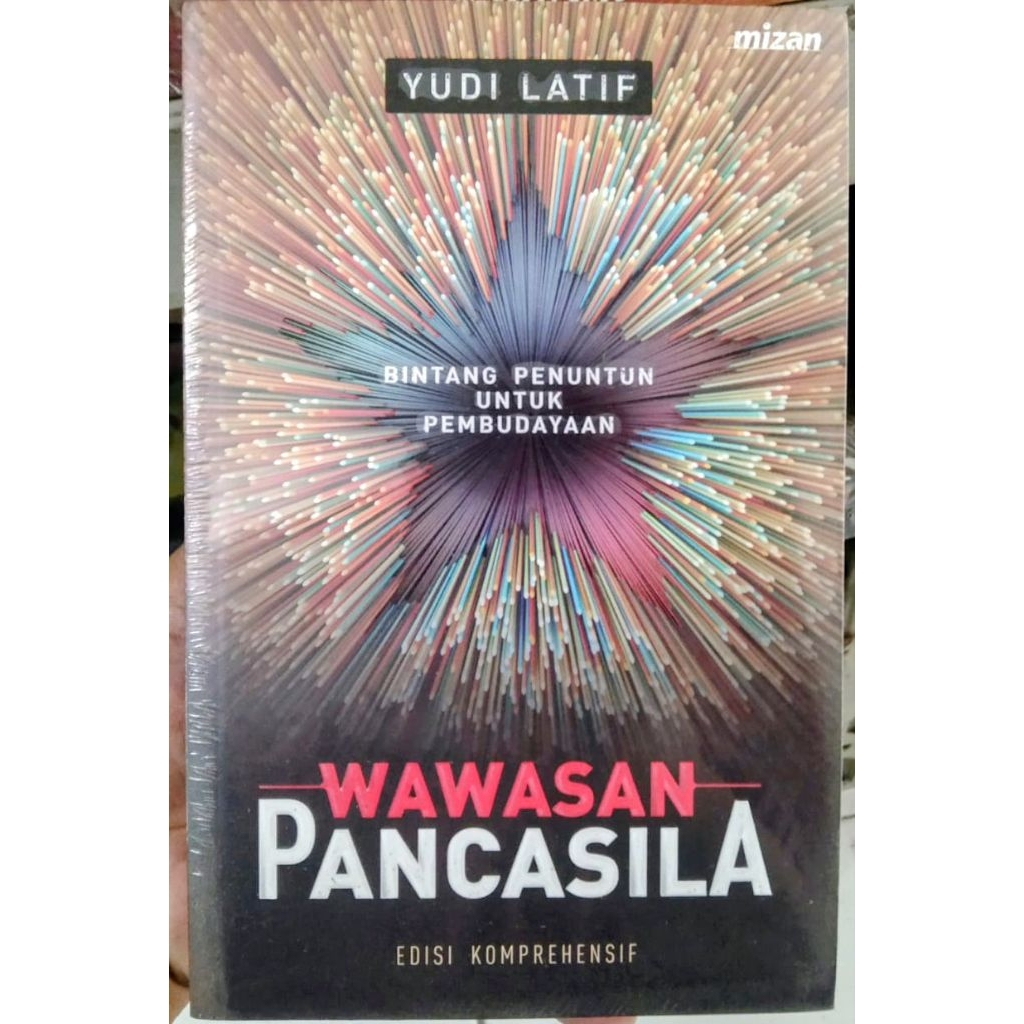 Original Wawasan Pancasila Edisi Komprehensif Bintang Penuntun Untuk Pembudayaan Oleh Yudi Latif