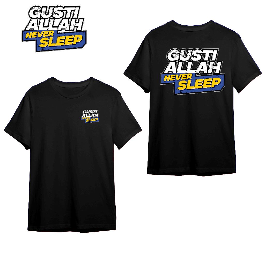KAOS GUSTI ALLAH NEVER SLEEP - TSHIRT DISTRO VIRAL TERBARU
