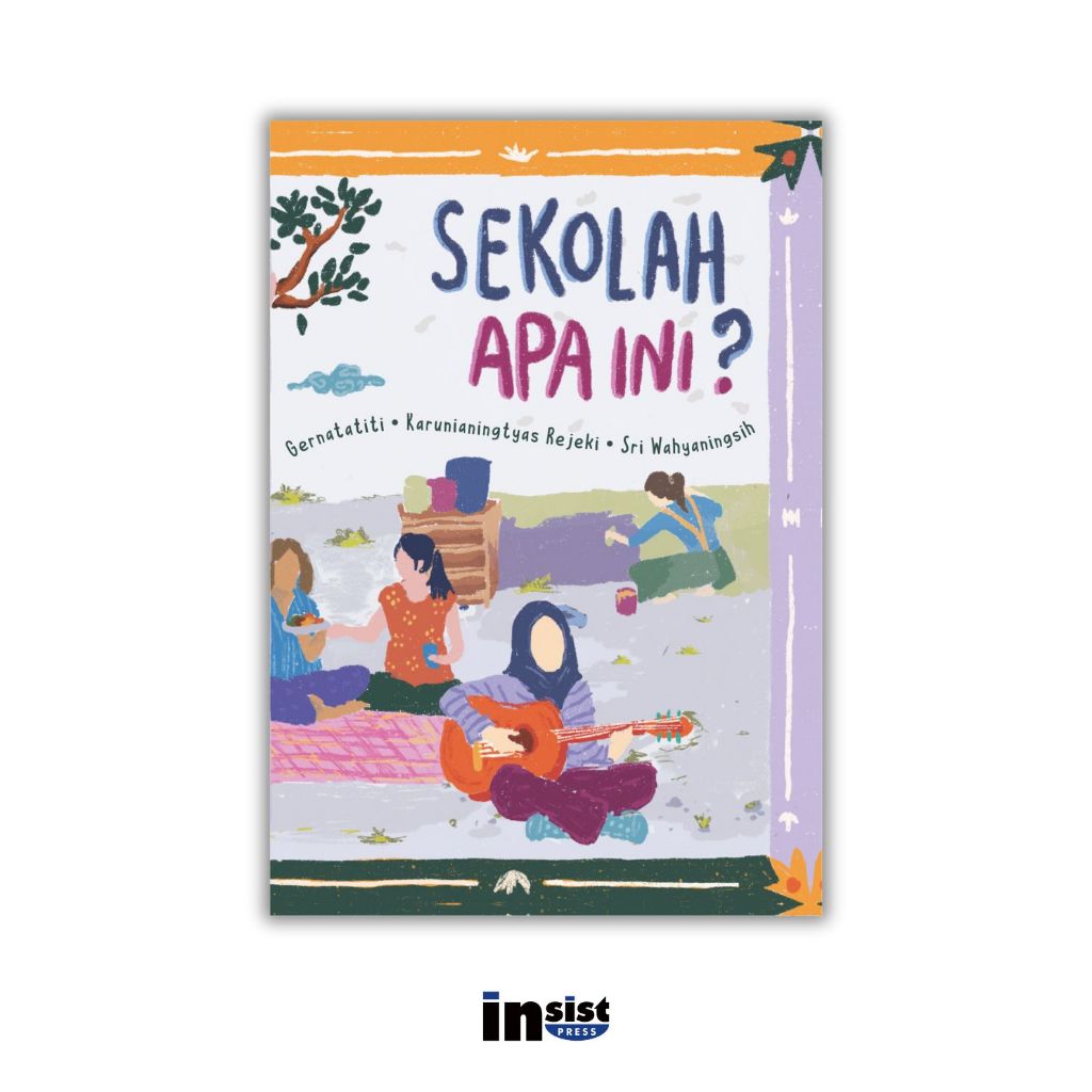 Sekolah Apa Ini? - Gernatatiti, Karunianingtyas Rejeki, Sri Wahyaningsih (Penyusun)
