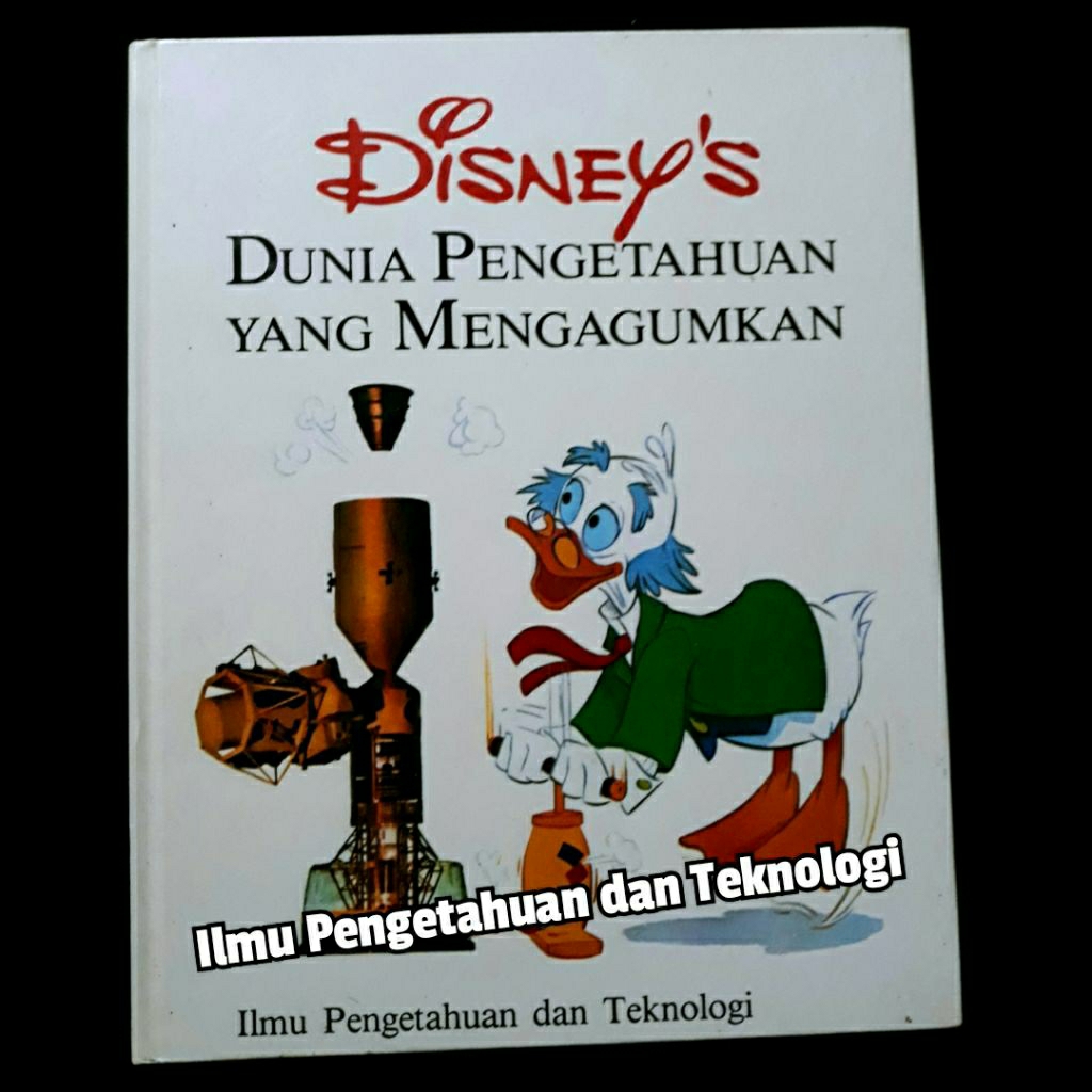 buku pengetahuan ILMU PENGETAHUAN dan TEKNOLOGI DISNEY'S DUNIA PENGETAHUAN yang MENGAGUMKAN