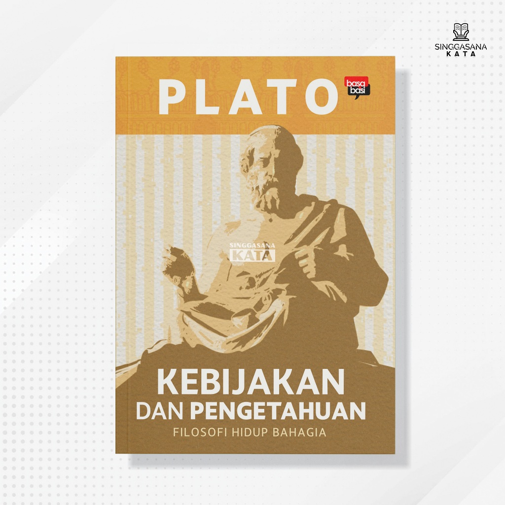 Buku Kebijakan dan Pengetahuan (Filosofi Hidup Bahagia) - Plato - Basabasi