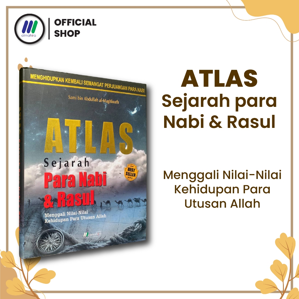 Almahira -- Atlas Sejarah Para Nabi dan Rasul -- Menggali Nilai-Nilai Kehidupan Para Utusan Allah