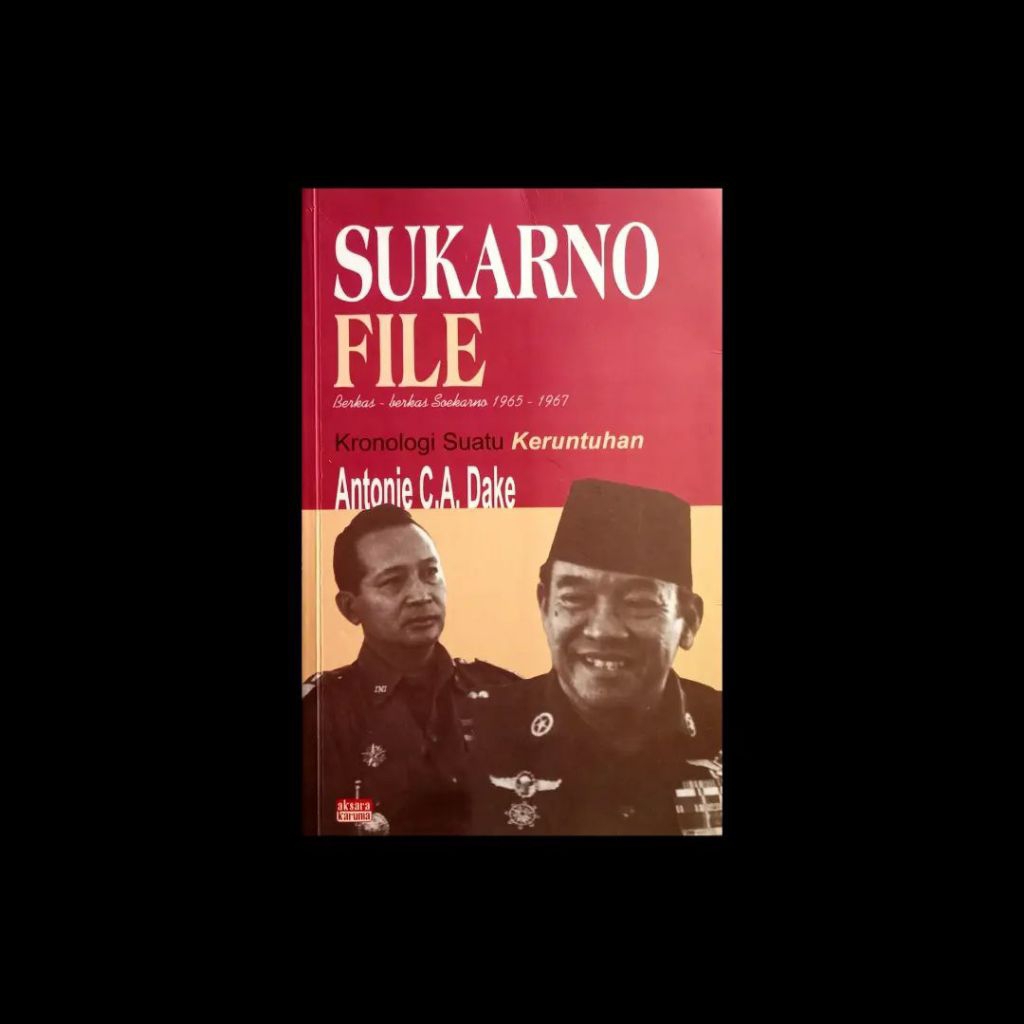 SUKARNO FILE (Antonie C.A. Dake)