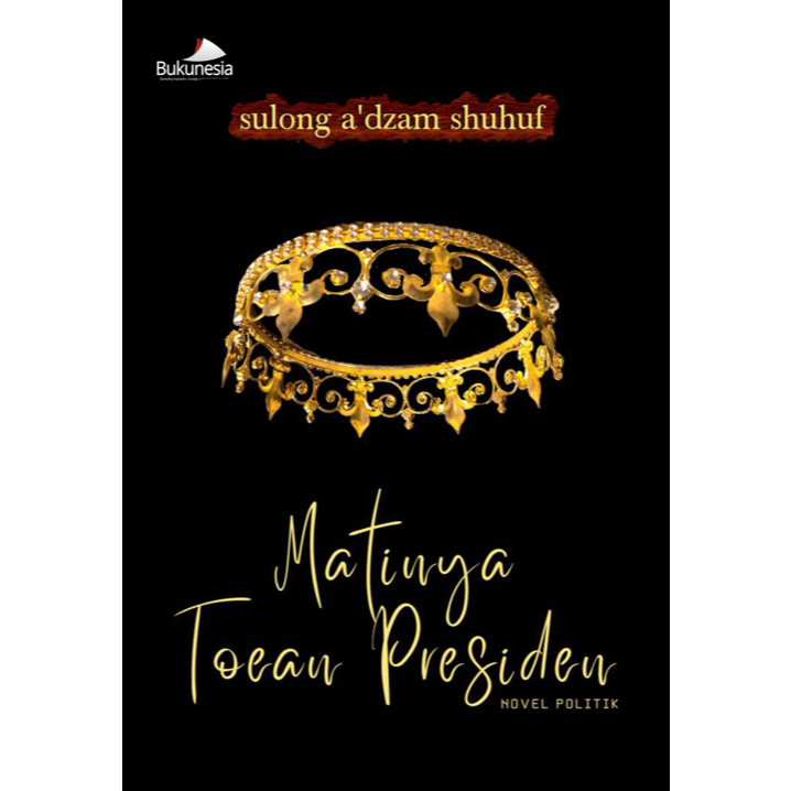 Bukunesia Novel Matinya Toean Presiden - sulong a’dzam shuhuf
