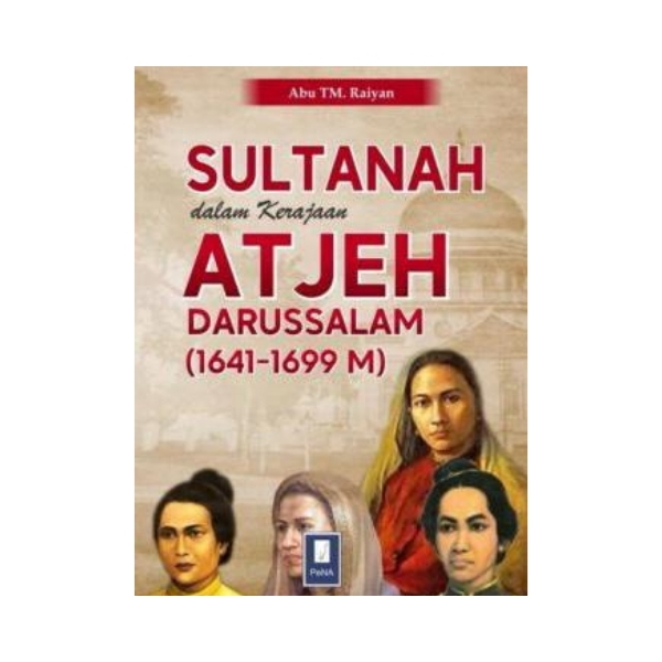 SULTANAH DALAM KERAJAAN ATJEH DARUSSALAM (1641 – 1699)