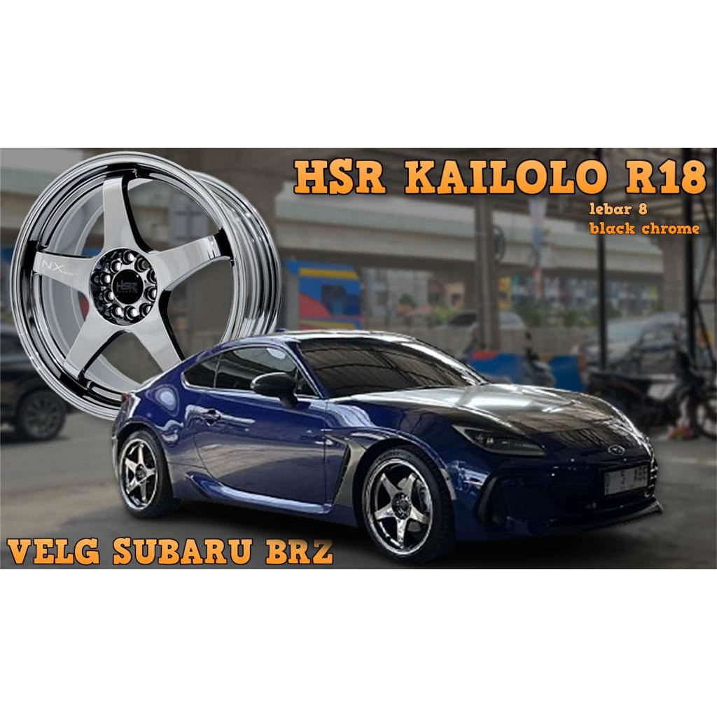 VELG SUBARU BRZ R18 HSR KAILOLO 5X100-5X114,3 CHROME untuk toyota ft86 sienta camry altis ring 18
