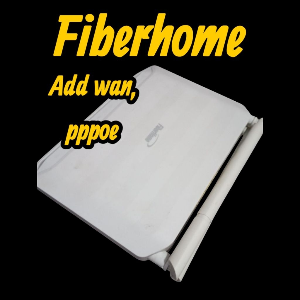 fiberhome polos add wan ppoe