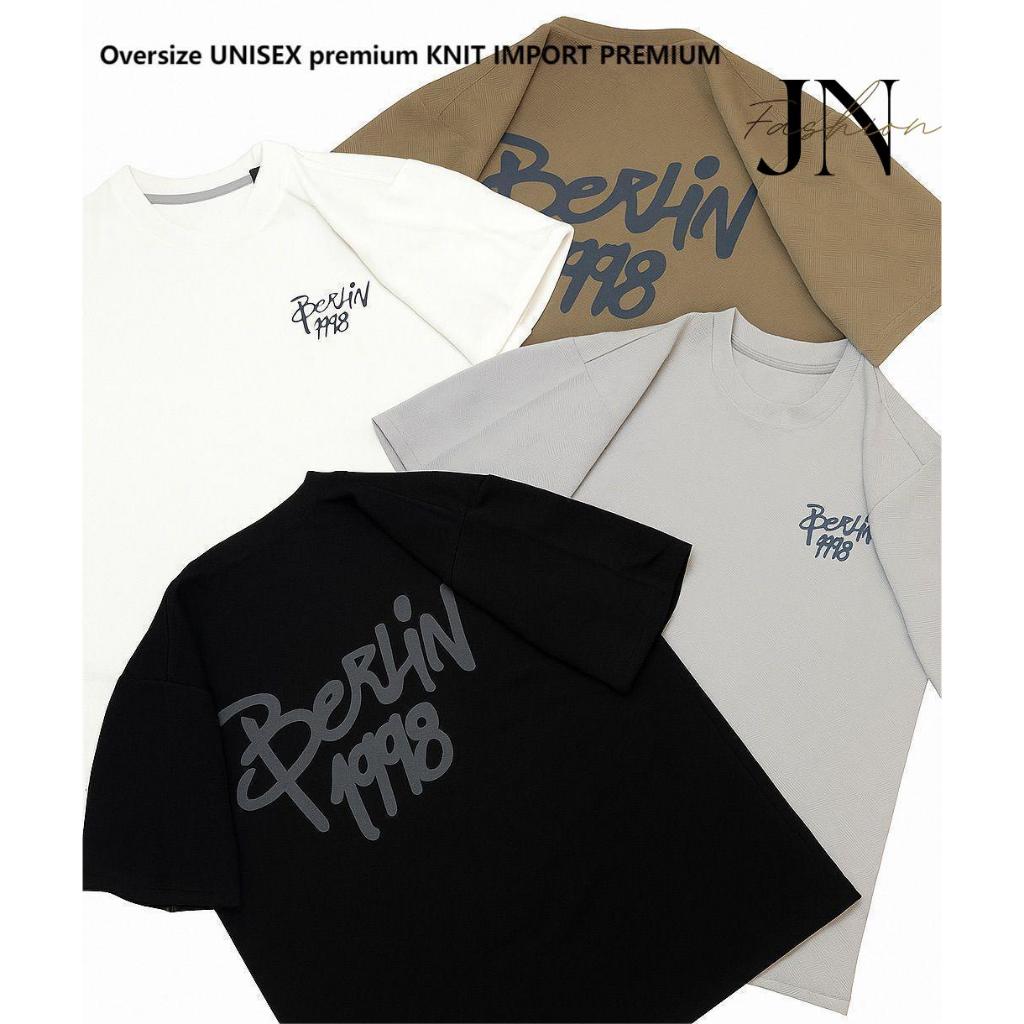 JN-FASHION | Oversized T-Shirt Premium ( Berlin 1998 ) ( DlOR ) ( AMlRI ) - Kaos Oversize Knit Impor
