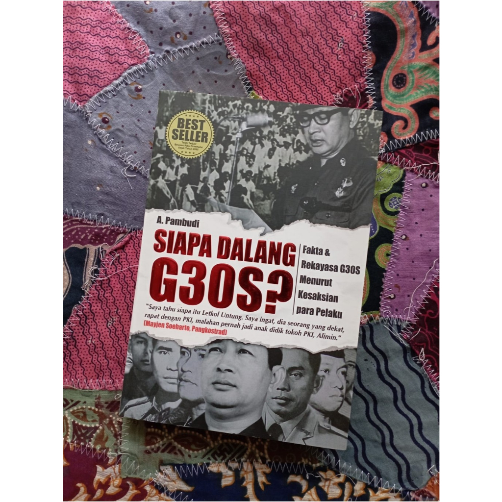 Siapa Dalang G30S?: Fakta & Rekayasa G30S Menurut Kesaksian para Pelaku - A. Pambudi