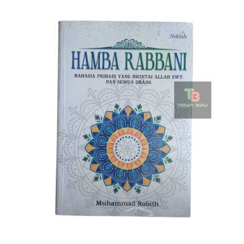 Buku Hamba Rabbani - Muhammad Robith - Rahasia Pribadi Yang Dicintai Allah SWT Terapibuku Original