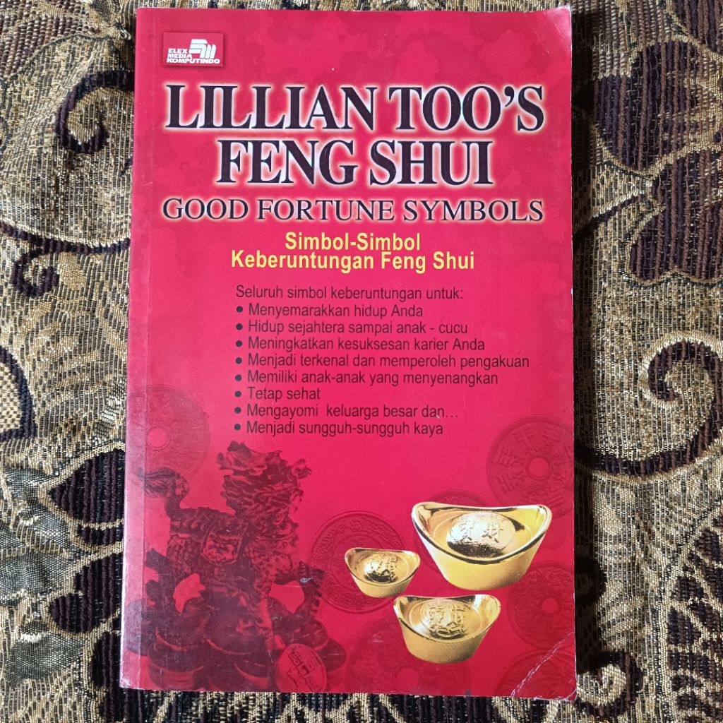 LILLIAN TOO'S FENG SHUI GOOD FORTUNE SYMBOLS Simbol-Simbol Keberuntungan Feng Shui Oleh: LILLIAN TOO