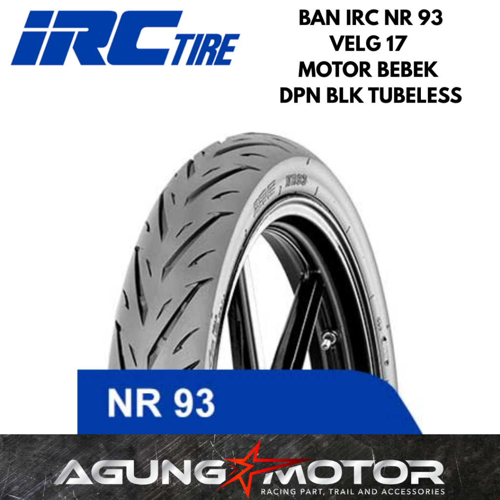 Ban IRC NR93 Velg 17 Ban Motor Bebek Deapan Belakang Tubeles Satria FU 70/90-17 80/90-17