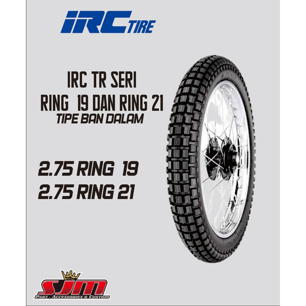 Ban Luar IRC TR Tipe Trail Ban Tahu Ban Trel Tipe Ban Dalam 275 Seri RING 19 dan Ring 21