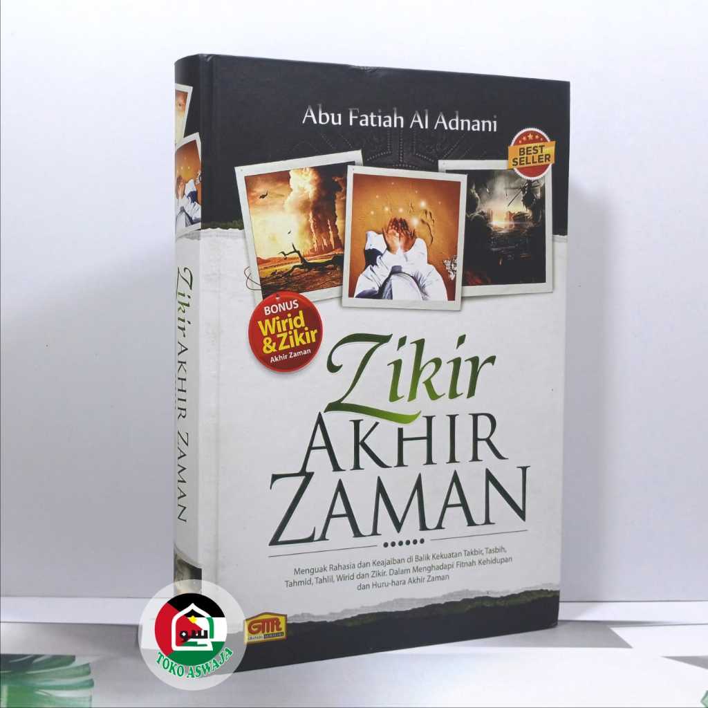 Zikir Akhir Zaman ORIGINAL Best Seller Menguak Rahasia dan Keajaiban di Balik Kekuatan Takbir Tasbih