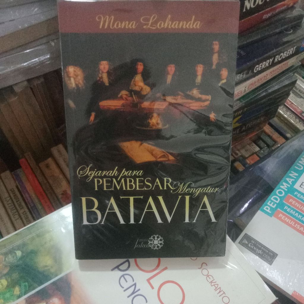 sejarah para pembesar mengatur Batavia by mona lohanda