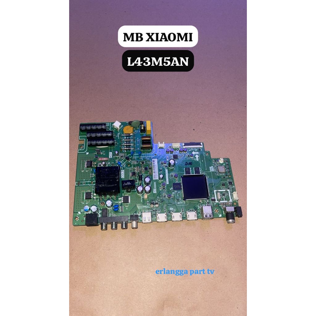 MB XIAOMI L43M5AN - Main Board XIAOMI L43M5AN - Mother Board XIAOMI L43M5AN - Mesin TV XIAOMI L43M5A