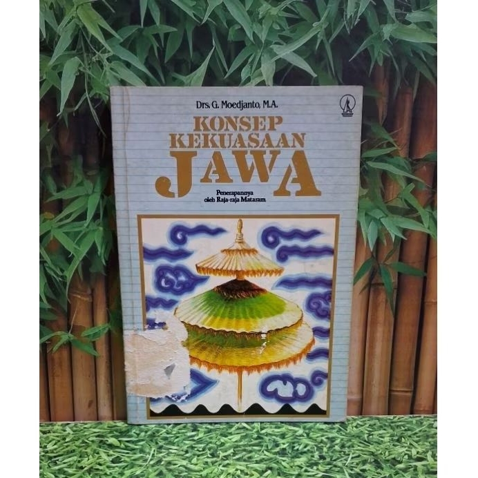 KONSEP KEKUASAAN JAWA : Penerapannya oleh Raja-Raja Mataram - Drs.G. Moedjanto,M.A.