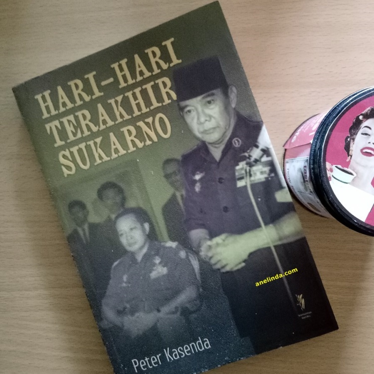 Hari-Hari Terakhir Sukarno - oleh Peter Kasenda