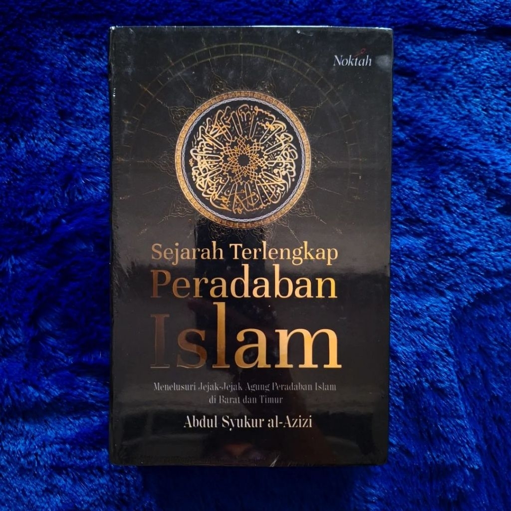 Sejarah Terlengkap Peradaban Islam - Abdul Syukur al-Azizi