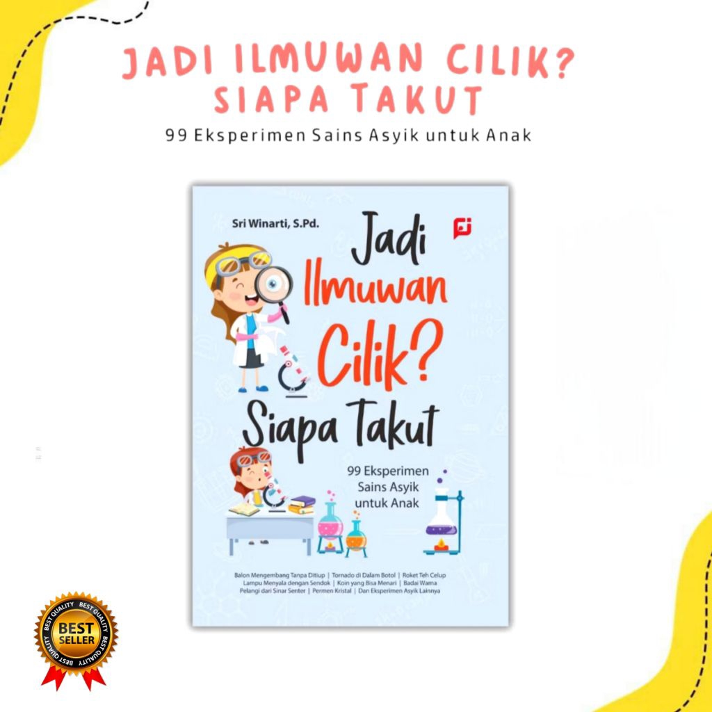 Buku Jadi Ilmuwan Cilik Siapa Takut - 99 Eksperimen Sains Untuk Anak