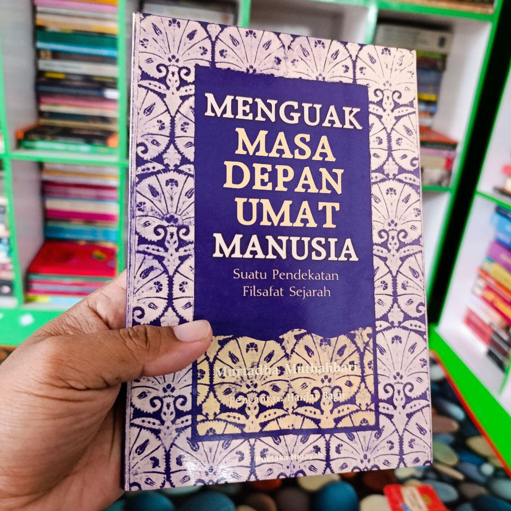 buku menguak masa depan umat manusia suatu pendekatan filsafat sejarah - murtadha mutahari