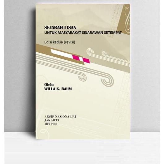 Sejarah Lisan untuk Masyarakat Sejarawan Setempat. Willa K. Baum. 1982