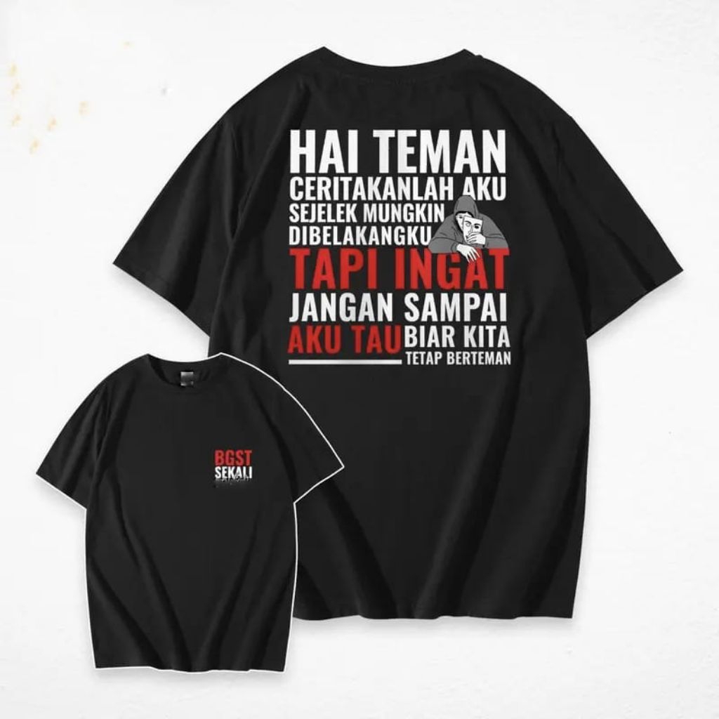 KAOS//BGST SEKALI HAI TEMAN CERITAKANLAH AKU SEJELEK MUNGKIN DI BELAKAGKU TAPI INGAT JANGAN SAMPAI A