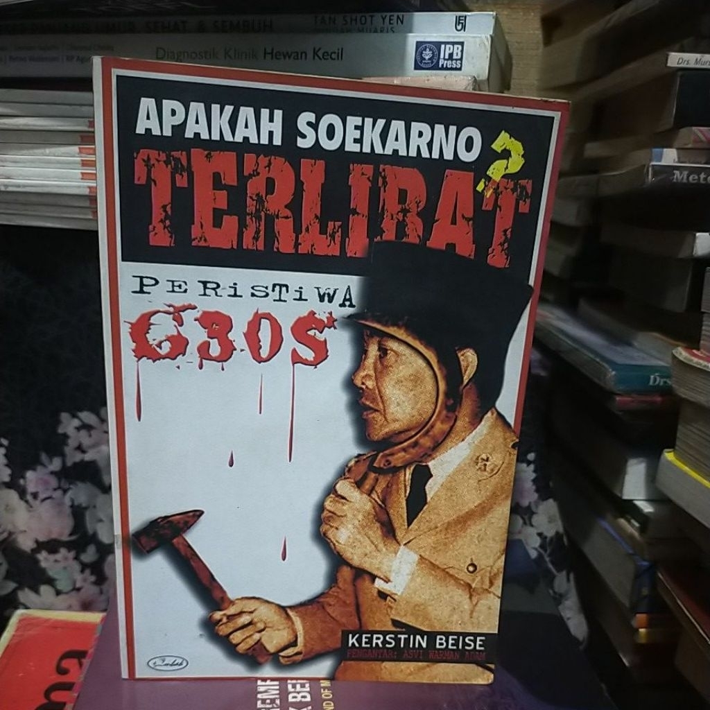 APAKAH SOEKARNO TERLIBAT PERISTIWA G30S? - KERSTIN BEISE