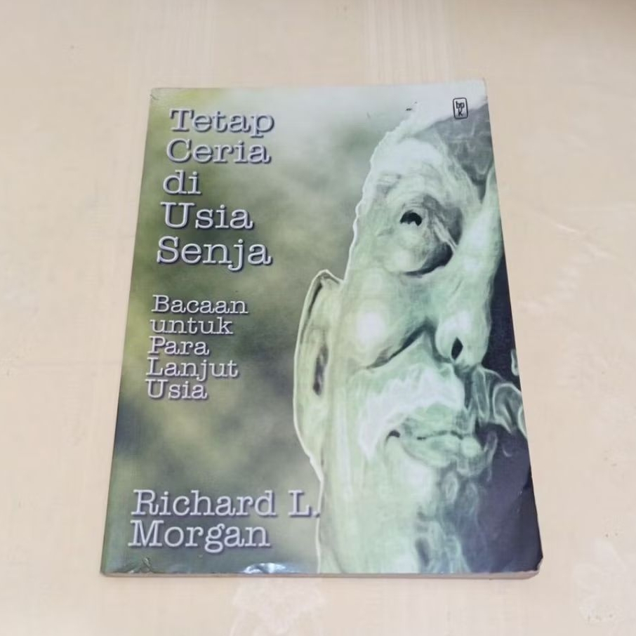 BUKU TETAP CERIA DI USIA SENJA oleh RICHARD L MORGAN