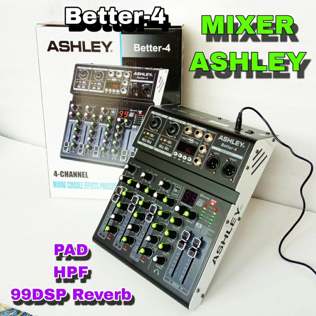 Mixer ASHLEY Better4 Original Better 4 Versi Baru PAD HPF Better-4 99DSP Reverb Bluetooth 4 Chanel