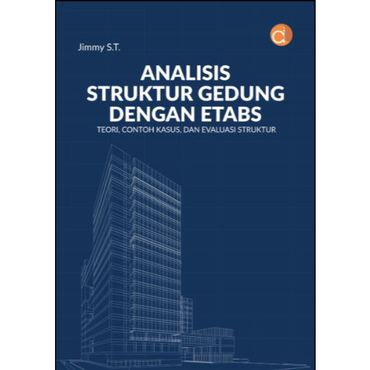 Buku Analisis Struktur Gedung Dengan ETABS Teori, Contoh Kasus, dan Evaluasi Struktur - Buku ori -