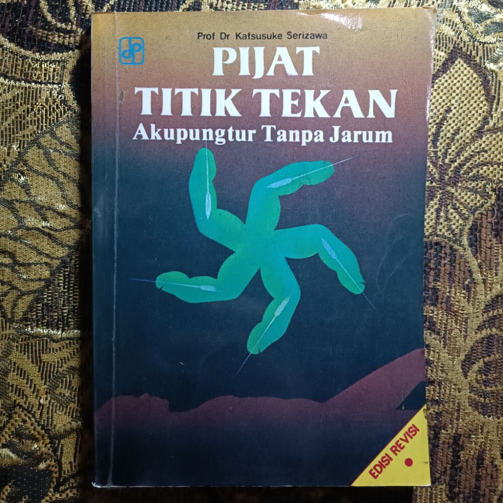 PIJAT TITIK TEKAN Akupungtur Tanpa Jarum DRUKPUNT MASSAGE Prof. Dr. Katsusuke Serizawa, filsafat ilm