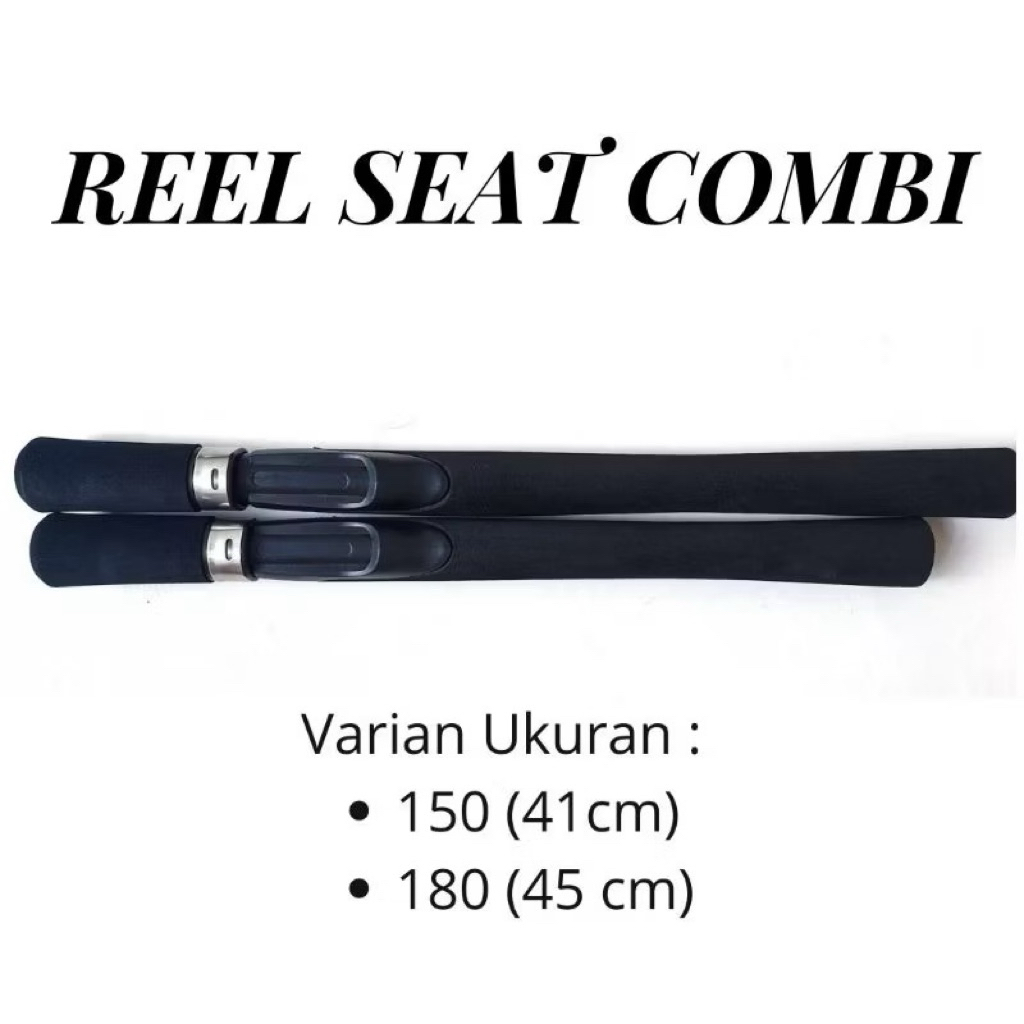 Reelseat Combi Gagang Busa 150cm Dan 180cm Costum Joran