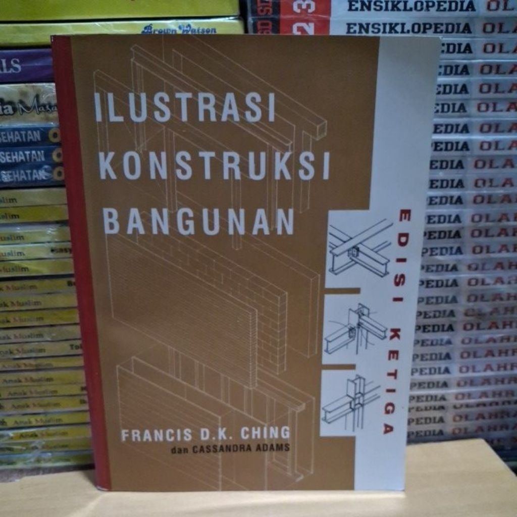 Buku Original ILUSTRASI KONSTRUKSI BANGUNAN EDISI KETIGA FRANCIS D.K.CHING dan CASSANDRA ADAMS