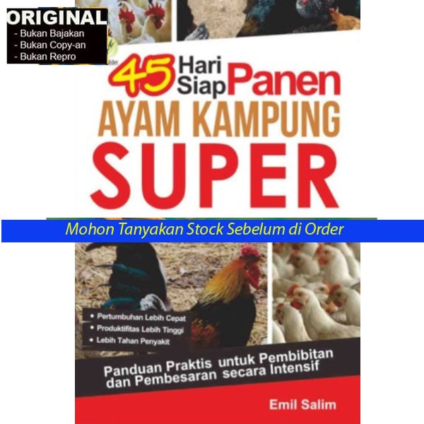 45 Hari Siap Panen Ayam Kampung Super, Panduan Praktis Untuk Pembibitan Dan Pembesaran Secara Intens