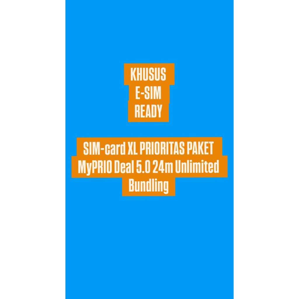 *KHUSUS ESIM READY* SIM-card XL PRIORITAS PAKET MyPRIO Deal 5.0 24m Unlimited Bundling