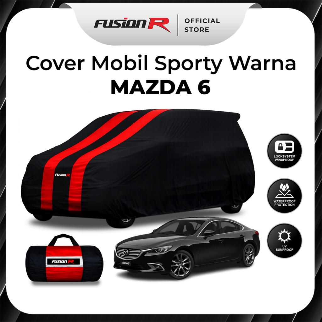 FUSION R Body Cover Sarung Penutup Mobil Mazda 6 Waterproof Anti Air Panas Matahari UV Protect