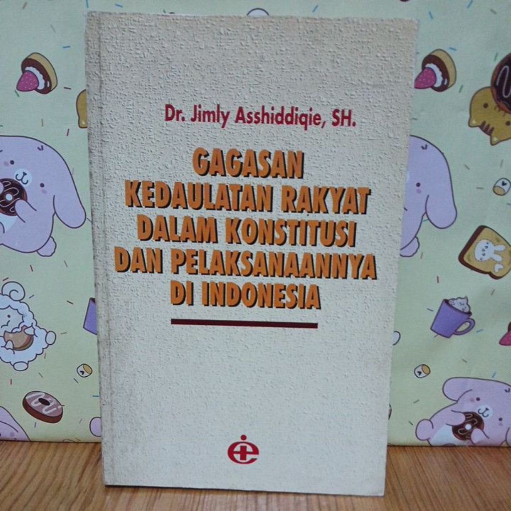 Gagasan Kedaulatan Rakyat Dalam Konstitusi Dan Pelaksanaannya Di Indonesia By Dr.Jimly Asshiddiqie,S