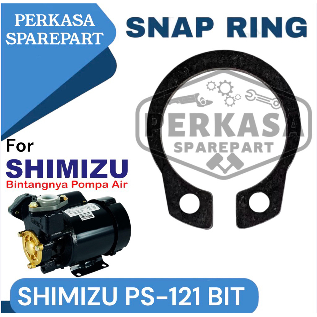 SNAPRING POMPA AIR SHIMIZU PS-121 BIT SNAP RING ADT SHIMIZU 121 SPARE PART POMPA AIR