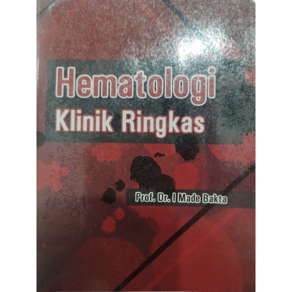 Hematologi Klinik Ringkas oleh Prof Dr I Made Bakta Buku Medis Mengajarkan Pengetahuan Hematologi