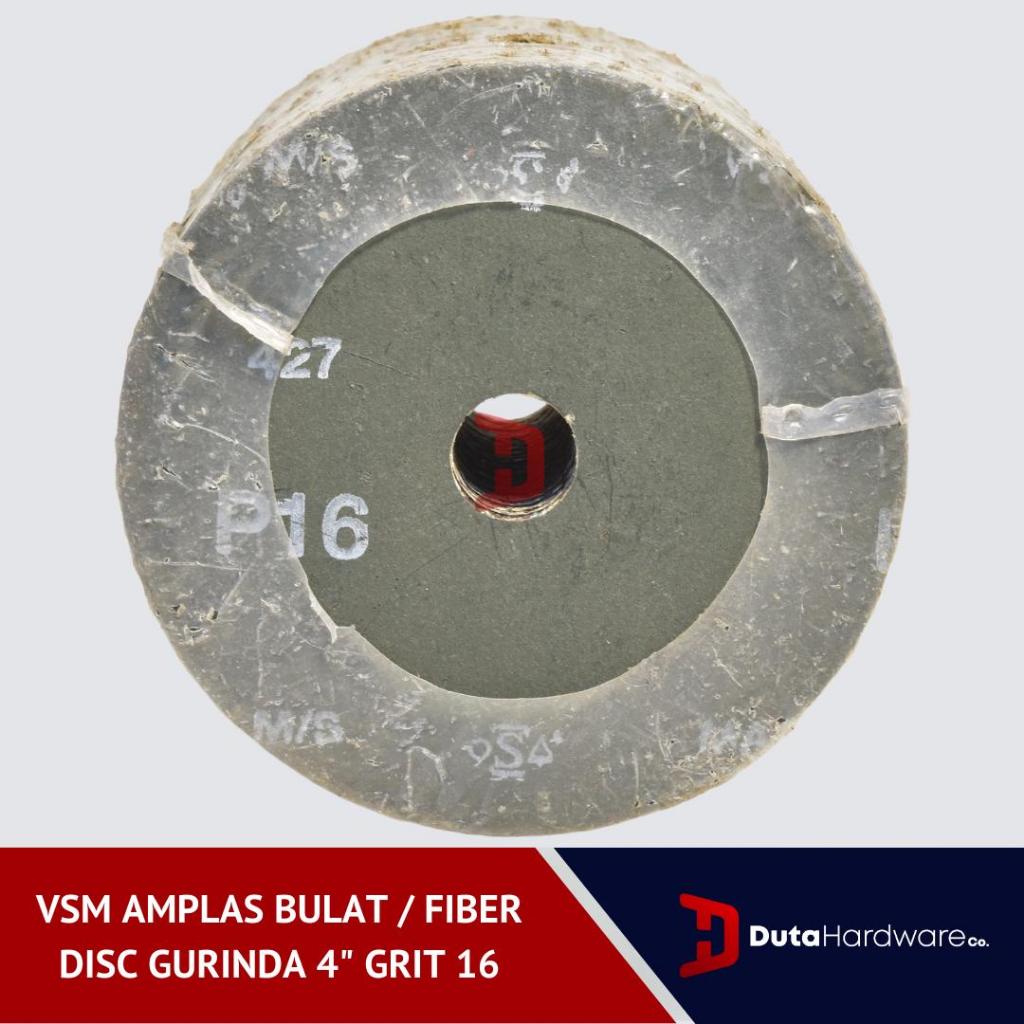 VSM AMPLAS BULAT / FIBER DISC GURINDA 4" GRIT 16