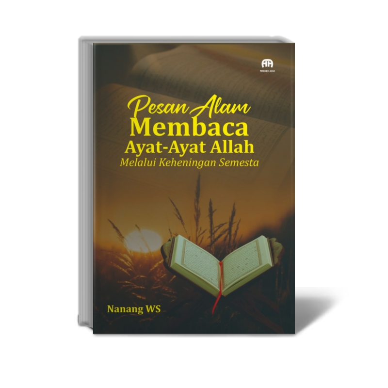 Pesan Alam Membaca Ayat-Ayat Allah Melalui Keheningan Semesta - Nanang WS - Penerbit Adab