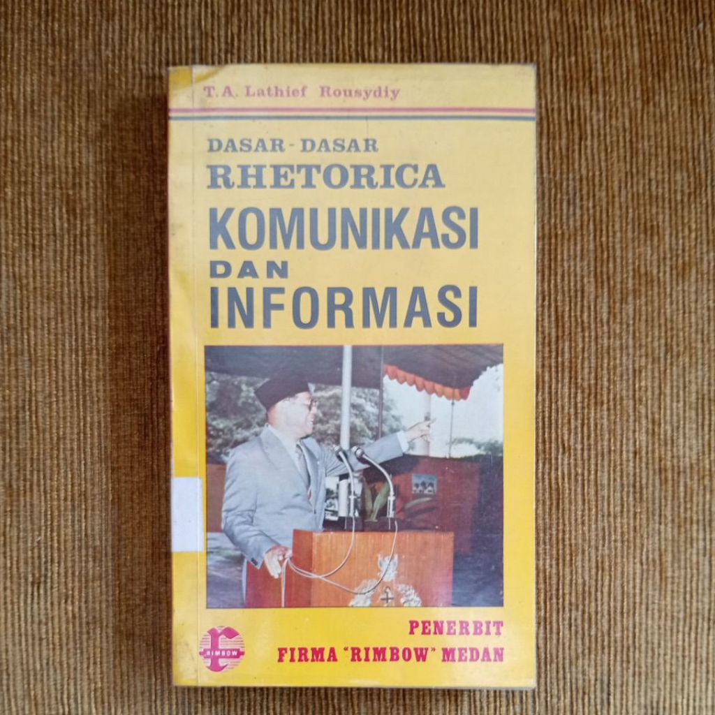 Buku Dasar - Dasar Rhetorica Komunikasi dan Informasi oleh T.A. Lathief Rousydiy