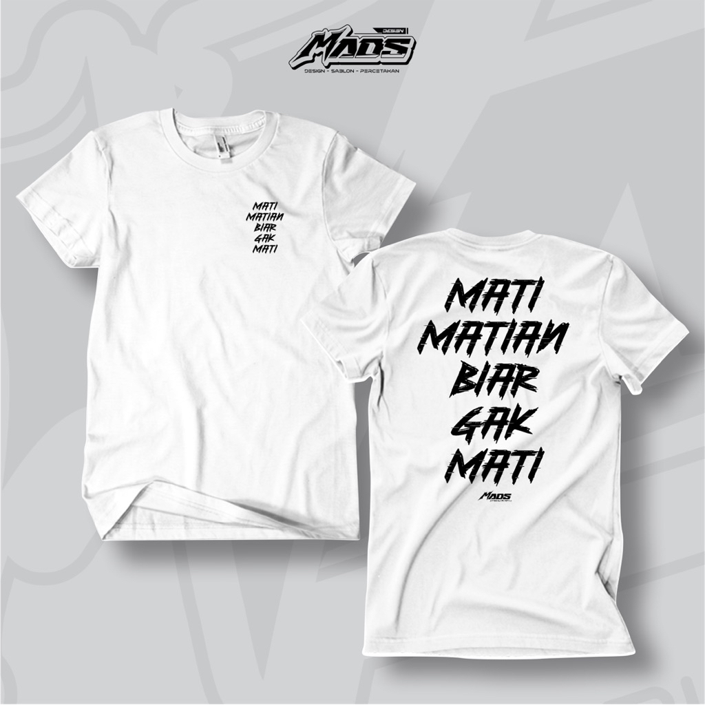 KAOS T-SHIRT MATI MATIAN BIAR GAK MATI