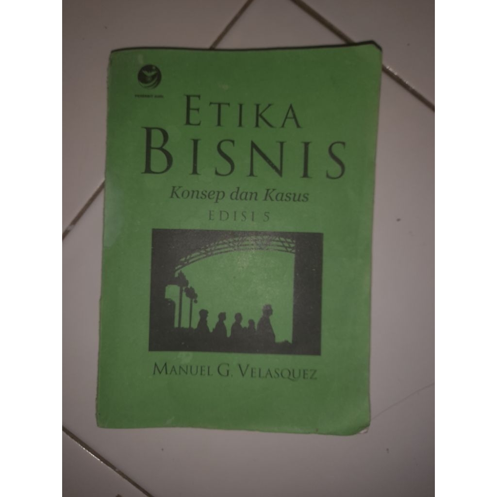 Etika Bisnis Konsep & Kasus Manuel G. Velasquez Edisi 5
