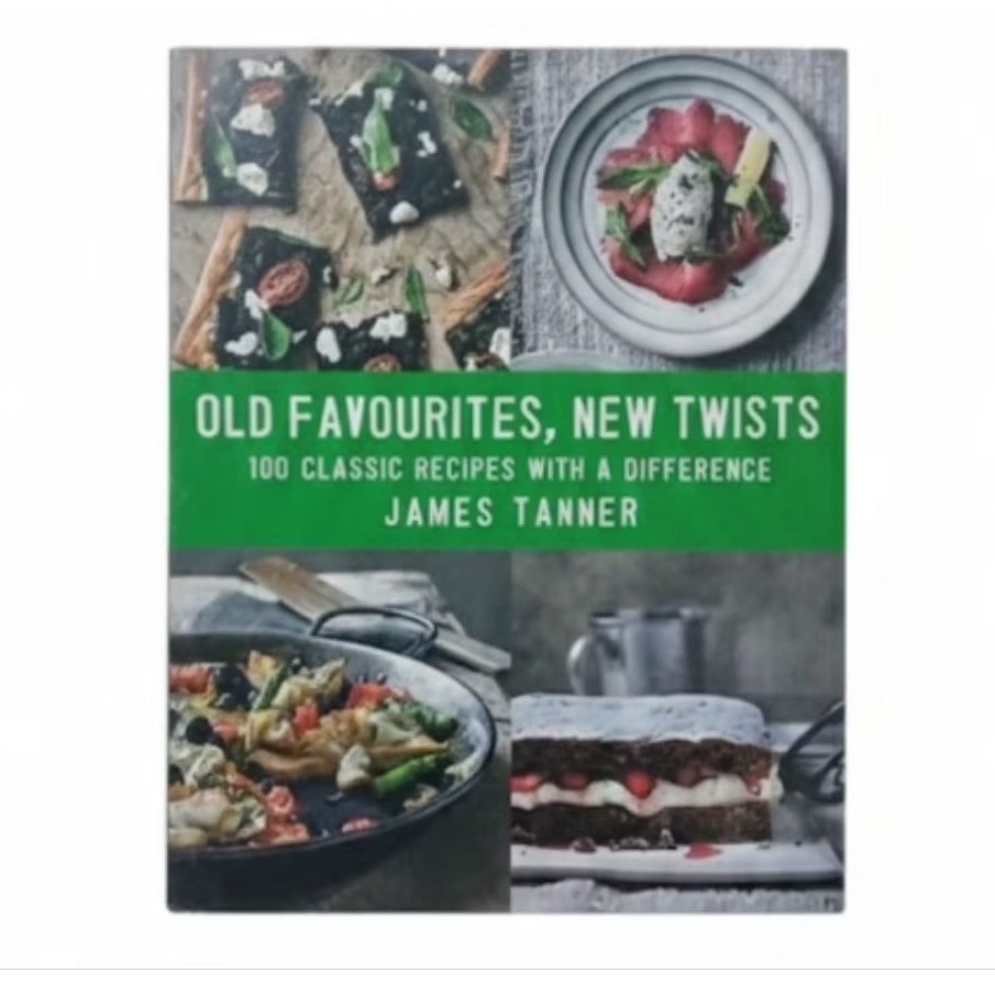 Old Favourites, New Twists: 100 Classic Recipes with A Difference